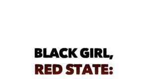 Black Girl, Red State*: Grief