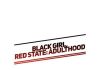 Black Girl, Red State*: Adulthood