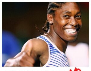 Caster Semenya’s Fight to Compete
