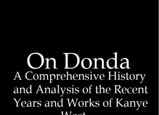 On Donda; A Comprehensive History and Analysis of the Recent Years and Work of Kanye West Part 1 (of 2)